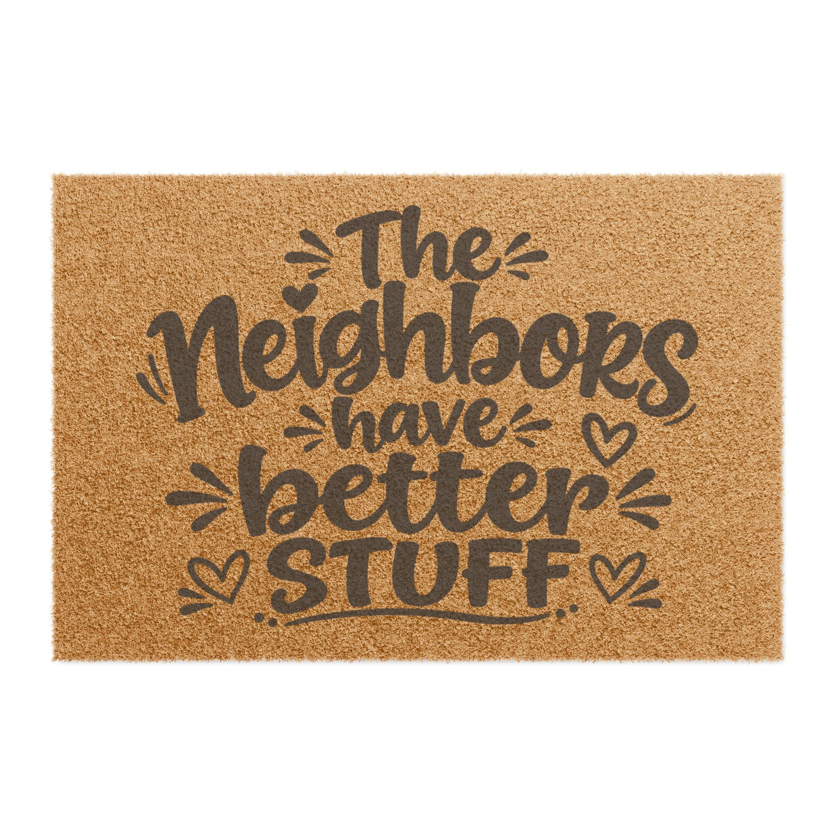 Doormat — "The Neighbors Have Better Stuff" Funny Welcome Coir Mat